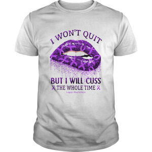 1584158159I Wont Quit But I Will Cuss The Whole Time Lupus Awareness Shirt